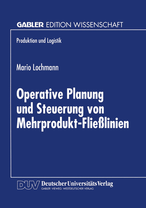 Operative Planung und Steuerung von Mehrprodukt-Fließlinien von Lochmann,  Mario