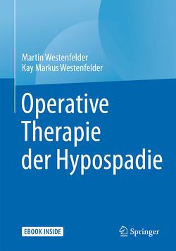 Operative Therapie der Hypospadie von Westenfelder,  Kay Markus, Westenfelder,  Martin