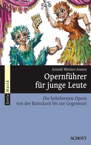 Opernführer für junge Leute von Heinrich,  Reinhard, Werner-Jensen,  Arnold