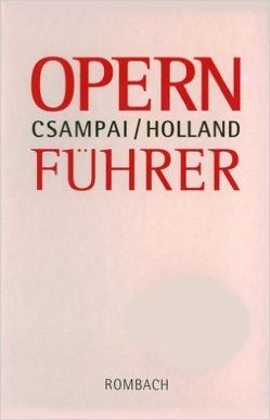 Opernführer von Csampai,  Attila, Holland,  Dietmar