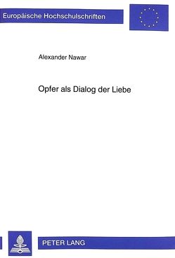 Opfer als Dialog der Liebe von Nawar,  Alexander