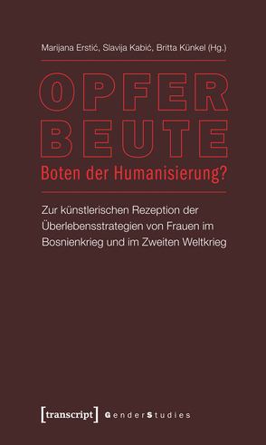 Opfer – Beute – Boten der Humanisierung? von Erstic,  Marijana, Kabic,  Slavija, Künkel,  Britta