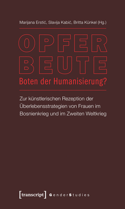 Opfer – Beute – Boten der Humanisierung? von Erstic,  Marijana, Kabic,  Slavija, Künkel,  Britta