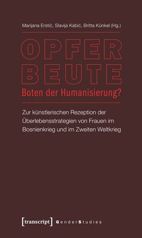 Opfer – Beute – Boten der Humanisierung? von Erstic,  Marijana, Kabic,  Slavija, Künkel,  Britta