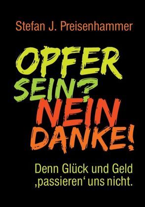 Opfer sein? Nein danke! von Preisenhammer,  Stefan J.