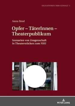 Opfer – TäterInnen – Theaterpublikum von Brod,  Anna