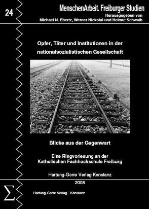 Opfer, Täter und Institutionen in der nationalsozialistischen Gesellschaft — Blicke aus der Gegenwart von Ayaß,  Wolfgang, Broch,  Thomas, Ebertz,  Michael N., Mannheimer,  Max, Marks,  Stephan, Nickolai,  Werner, Ullrich,  Peter O, Walter-Hamann,  Renate, Welzer,  Harald