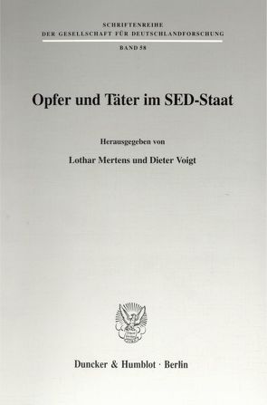 Opfer und Täter im SED-Staat. von Mertens,  Lothar, Voigt,  Dieter