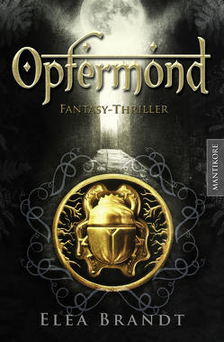 Opfermond – Ein Fantasy-Thriller von Brandt,  Elea