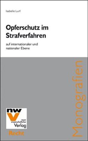 Opferschutz im Strafverfahren auf internationaler und nationaler Ebene von Lurf,  Isabelle