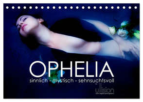 OPHELIA, sinnlich – mystisch – sehnsuchtsvoll (Tischkalender 2024 DIN A5 quer), CALVENDO Monatskalender von Allgaier (ullision),  Ulrich