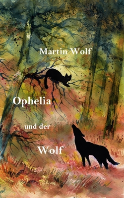 Ophelia und der Wolf von Wolf,  Martin