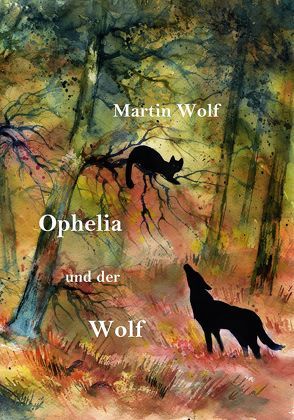 Ophelia und der Wolf von Wolf,  Martin