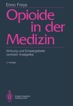 Opioide in der Medizin von Freye,  Enno