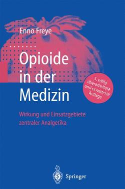 Opioide in der Medizin von Freye,  Enno