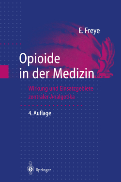 Opioide in der Medizin von Freye,  Enno