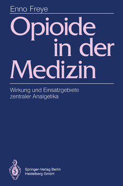 Opioide in der Medizin von Freye,  Enno