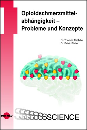 Opioidschmerzmittelabhängigkeit – Probleme und Konzepte von Bialas,  Patric, Poehlke,  Thomas