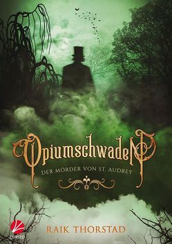 Opiumschwaden: Der Mörder von St. Audrey von Thorstad,  Raik