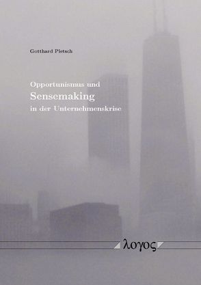 Opportunismus und Sensemaking in der Unternehmenskrise von Pietsch,  Gotthard