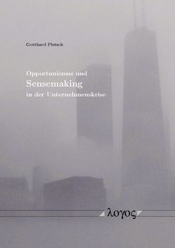 Opportunismus und Sensemaking in der Unternehmenskrise von Pietsch,  Gotthard