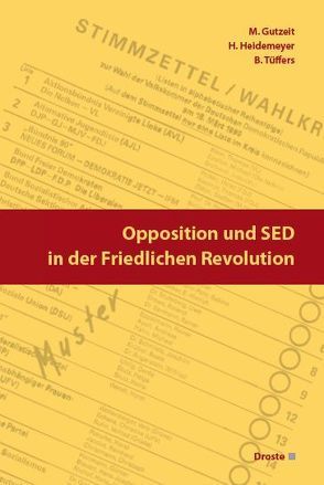 Opposition und SED in der Friedlichen Revolution von Gutzeit,  Martin, Heidemeyer,  Helge, Tüffers,  Bettina