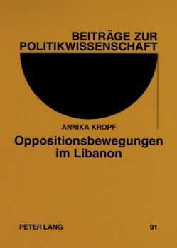 Oppositionsbewegungen im Libanon von Kropf,  Annika