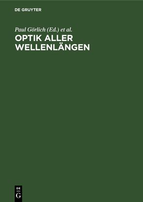 Optik aller Wellenlängen von Görlich,  Paul, Tiedecken,  R.