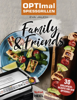 OPTImal Spießgrillen – Family & Friends von Jauch,  Eva