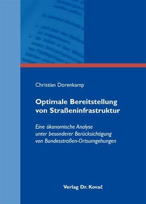 Optimale Bereitstellung von Straßeninfrastruktur von Dorenkamp,  Christian