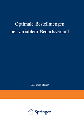 Optimale Bestellmengen bei variablem Bedarfsverlauf von Steiner,  Jürgen