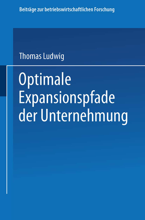 Optimale Expansionspfade der Unternehmung von Ludwig,  Thomas