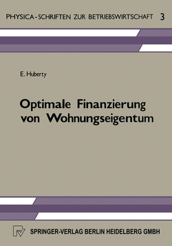 Optimale Finanzierung von Wohnungseigentum von Huberty,  E.