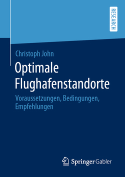 Optimale Flughafenstandorte von John,  Christoph