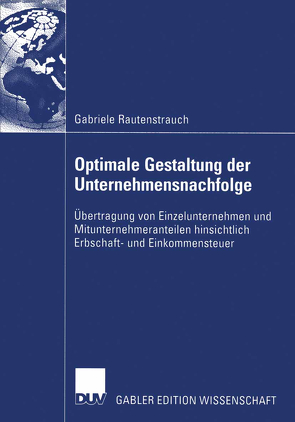 Optimale Gestaltung der Unternehmensnachfolge von Rautenstrauch,  Gabriele