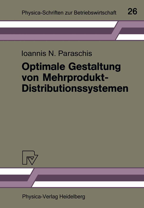 Optimale Gestaltung von Mehrprodukt-Distributionssystemen von Paraschis,  Ioannis N.