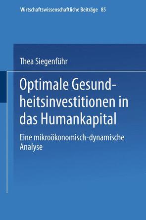 Optimale Gesundheitsinvestitionen in das Humankapital von Siegenführ,  Thea