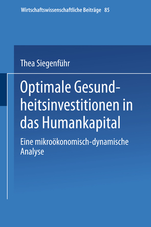 Optimale Gesundheitsinvestitionen in das Humankapital von Siegenführ,  Thea