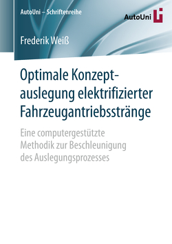 Optimale Konzeptauslegung elektrifizierter Fahrzeugantriebsstränge von Weiß,  Frederik