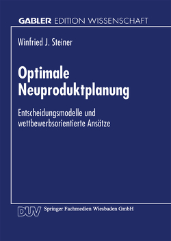 Optimale Neuproduktplanung von Steiner,  Winfried J.