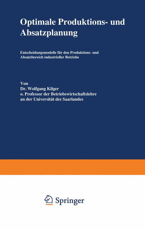 Optimale Produktions- und Absatzplanung von Kilger,  Wolfgang