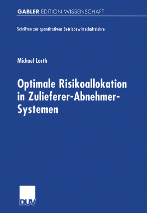 Optimale Risikoallokation in Zulieferer-Abnehmer-Systemen von Lorth,  Michael