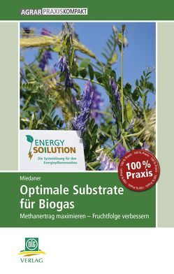 Optimale Substrate für Biogas von Miedaner,  Thomas