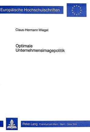 Optimale Unternehmensimagepolitik von Wiegel,  Claus-Hermann