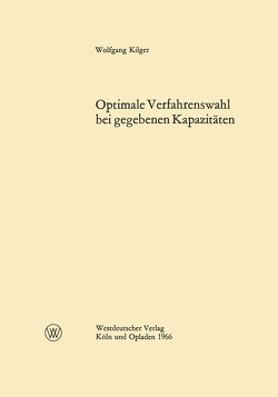 Optimale Verfahrenswahl bei gegebenen Kapazitäten von Kilger,  Wolfgang