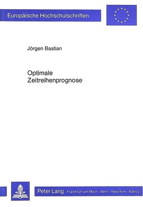 Optimale Zeitreihenprognose von Bastian,  Jörgen