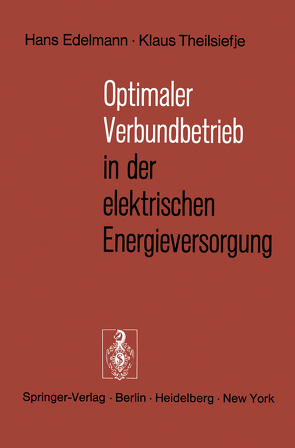 Optimaler Verbundbetrieb in der elektrischen Energieversorgung von Edelmann,  H., Theilsiefje,  K.