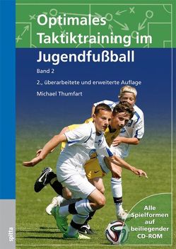 Optimales Taktiktraining im Jugendfußball von Memmert,  Daniel, Thumfart,  Michael