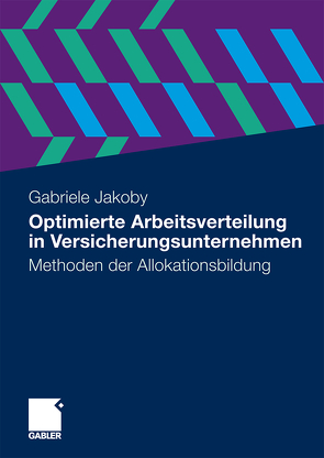 Optimierte Arbeitsverteilung in Versicherungsunternehmen von Jakoby,  Gabriele