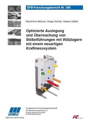 Optimierte Auslegung und Überwachung von Stößelführungen mit Wälzlagern mit einem neuartigen Kraftmesssystem von Behrens,  Bernd-Arno, Salfeld,  Valerian, Teichrib,  Sergej